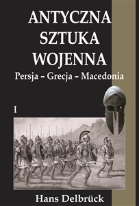 Obrazek Antyczna sztuka wojenna Tom 1 Persja Grecja Macedoni