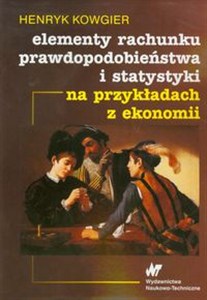 Obrazek Elementy rachunku prawdopodobieństwa i statystyki na przykładach z ekonomii