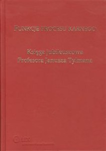 Obrazek Funkcje procesu karnego Księga jubileuszowa Profesora Janusza Tylmana