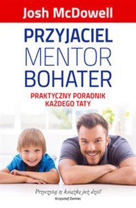 Obrazek Przyjaciel mentor bohater Praktyczny poradnik każdego taty