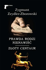 Obrazek Prawda rodzi nienawiść Złoty centaur