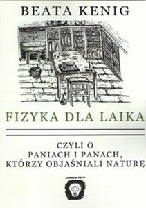 Obrazek Fizyka dla laika czyli o paniach i panach, którzy objaśniali naturę