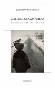 Picture of Myśleć los człowieka. Studium filozoficzne