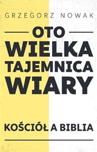 Obrazek Oto Wielka Tajemnica Wiary Kościół a Biblia