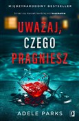 Książka : Uważaj, cz... - Adele Parks