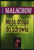 Zobacz : Moja droga... - Giennadij P. Małachow