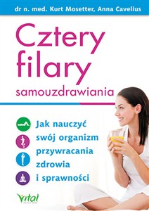 Obrazek Cztery filary samouzdrawiania Jak nauczyć swój organizm przywracania zdrowia i sprawności