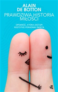 Obrazek Prawdziwa historia miłości Opowieść, która zastapi wszystkie poradniki świata