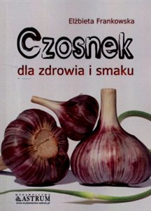 Obrazek Czosnek dla zdrowia i smaku