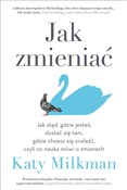 Zobacz : Jak zmieni... - Katy Milkman