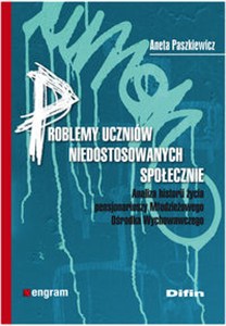 Obrazek Problemy uczniów niedostosowanych społecznie Analiza historii życia pensjonariuszy Młodzieżowego Ośrodka Wychowawczego