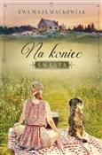 Na koniec ... - Ewa Maja Maćkowiak -  Książka z wysyłką do UK