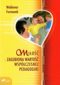 Obrazek Miłość zagubiona wartość współczesnej pedagogiki