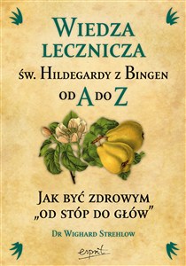 Obrazek Wiedza lecznicza św. Hildegardy z Bingen od A do Z