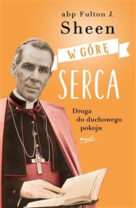 Obrazek W górę serca. Droga do duchowego pokoju wyd. 2024