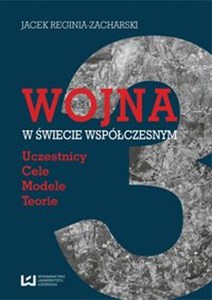 Obrazek Wojna w świecie współczesnym Uczestnicy – cele – modele  – teorie