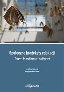 Picture of Społeczne konteksty edukacji Tropy Przybliżenia Aplikacje