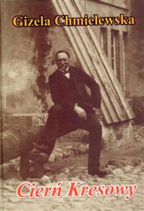 Obrazek Cierń Kresowy Opowieść o Edwardzie Woyniłłowiczu i jego rodzinie