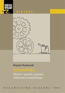 Obrazek Krótkie wykłady z historii Gospodarka Wzrost i upadek systemu nakazowo-rozdzielczego.
