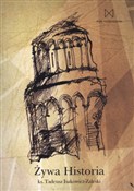 Żywa histo... - Tadeusz Isakowicz-Zalewski -  foreign books in polish 