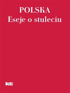 Obrazek Polska Eseje o stuleciu