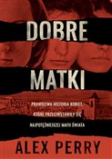Książka : Dobre matk... - Alex Perry