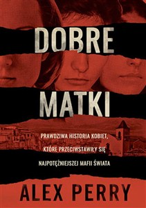 Obrazek Dobre matki Prawdziwa historia kobiet, które przeciwstawiły się najpotężniejszej mafii świata