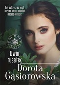 Zobacz : Dwór rusał... - Dorota Gąsiorowska