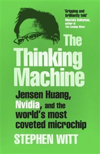 Picture of The Thinking Machine Jensen Huang, Nvidia, and the World’s Most Coveted Microchip