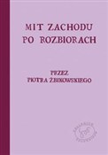 Mit Zachod... - Piotr Żbikowski -  books from Poland