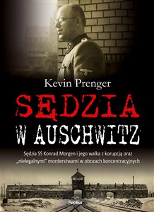 Obrazek Sędzia w Auschwitz Sędzia SS Konrad Morgen i jego walka z korupcją oraz „nielegalnymi