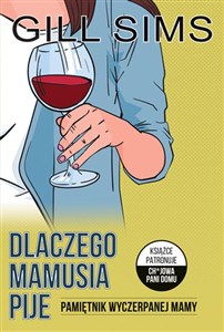Obrazek Dlaczego mamusia pije Pamiętnik wyczerpanej mamy