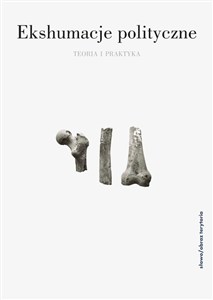 Picture of Ekshumacje polityczne Teoria i praktyka