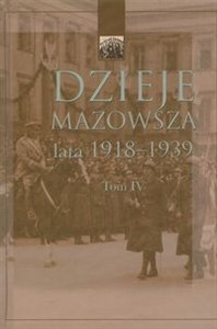 Obrazek Dzieje Mazowsza Tom IV lata 1918-1939