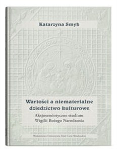 Obrazek Wartości a niematerialne dziedzictwo kulturowe. Aksjosemiotyczne studium Wigilii Bożego Narodzenia