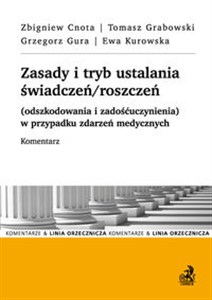 Obrazek Zasady i tryb ustalania świadczeń/roszczeń (odszkodowania i zadośćuczynienia) w przypadku zdarzeń medycznych. Komentarz