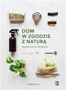 Obrazek Dom w zgodzie z naturą Żyj prosto, zdrowo i ekologicznie