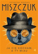 Ja cię koc... - Katarzyna Berenika Miszczuk -  Polish Bookstore 