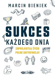 Obrazek Sukces każdego dnia. Zaprojektuj życie pełne satysfakcji