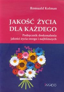 Picture of Jakość życia dla każdego Podręcznik doskonalenia jakości życia swego i najbliższych