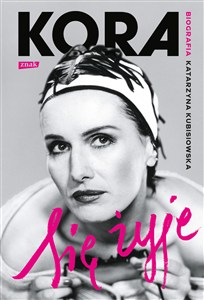 Obrazek Się żyje Kora Biografia