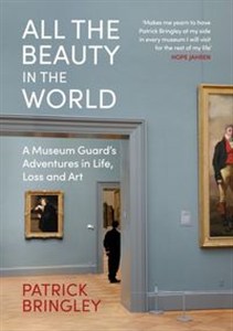 Obrazek All the Beauty in the World A Museum Guard’s Adventures in Life, Loss and Art.