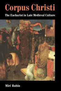 Obrazek Corpus Christi The Eucharist in Late Medieval Culture