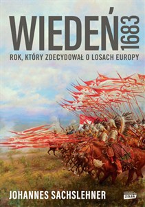 Picture of Wiedeń 1683 Rok, który zdecydował o losach Europy