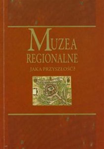 Obrazek Muzea regionalne Jaka przyszłość? Ogólnopolska konferencja muzeów regionalnych Pułtusk 14-15 września 2010