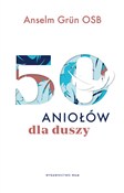 Zobacz : 50 aniołów... - Anselm Grün