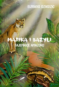 Obrazek Marika i Bazyli. Tajemnice Amazonii