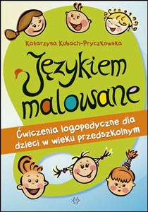 Picture of Językiem malowane Ćwiczenia logopedyczne dla dzieci w wieku przedszkolnym