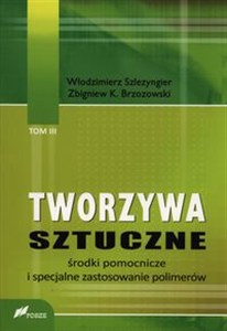 Obrazek Tworzywa sztuczne Tom 3 Środki pomocnicze i specjalne zastosowanie polimerów