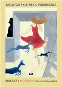 Malarz i m... - Jadwiga Skibińska-Podbielska -  books in polish 